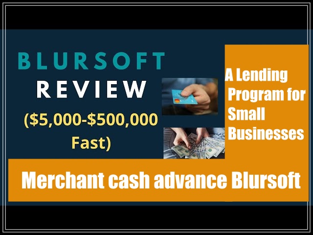 Merchant cash advance blursoft Review: A Lending Program for Small Businesses